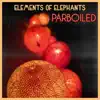 Elements of Elephants - Parboiled - EP